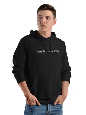 Already Came Bro Hoodie